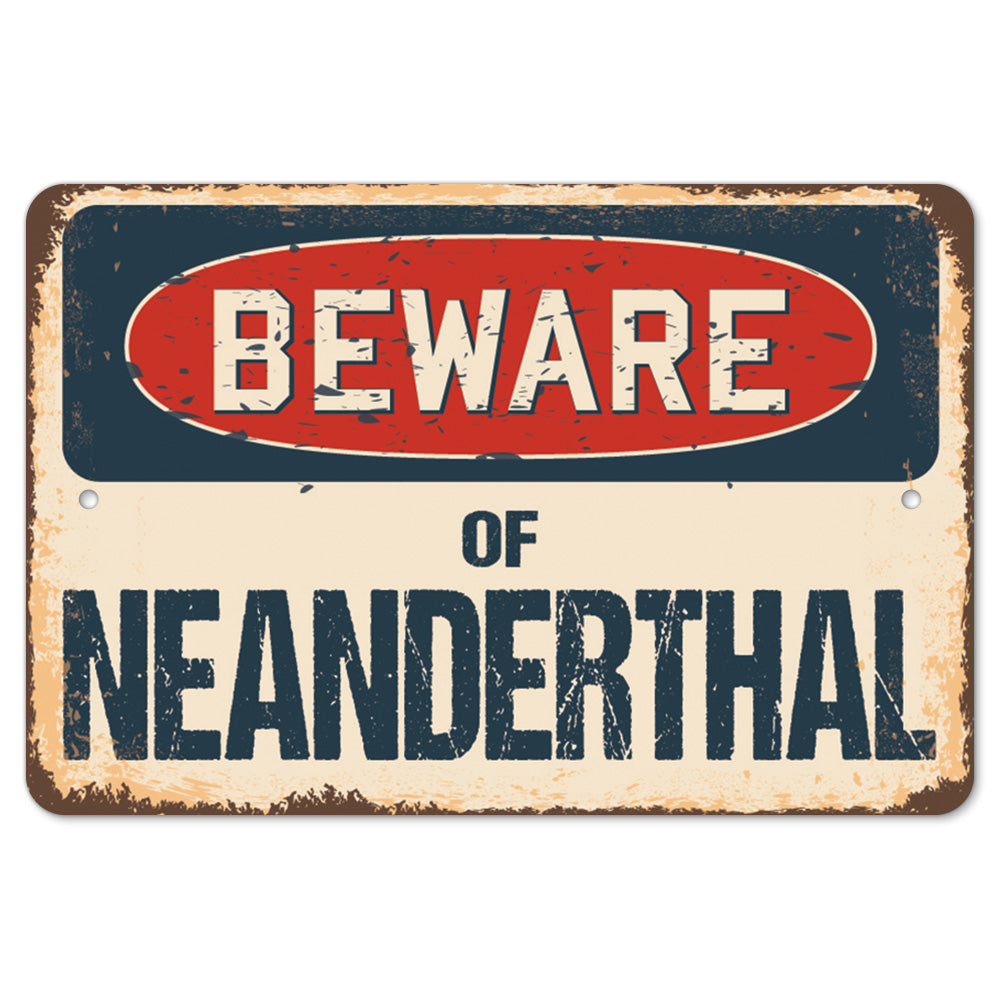 Beware Of Neanderthal