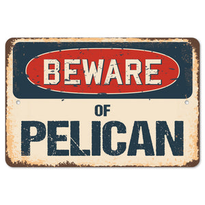 Beware Of Pelican