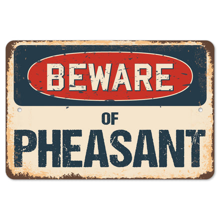 Beware Of Pheasant