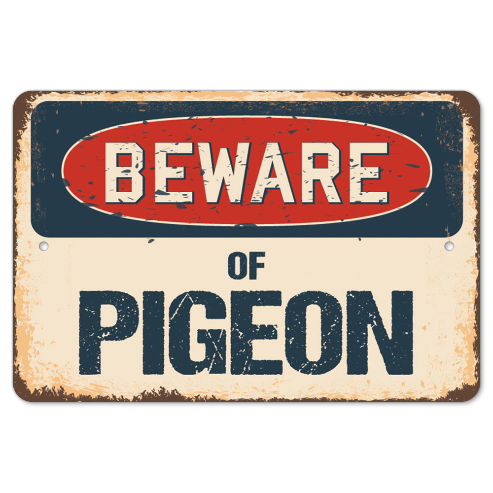 Beware Of Pigeon
