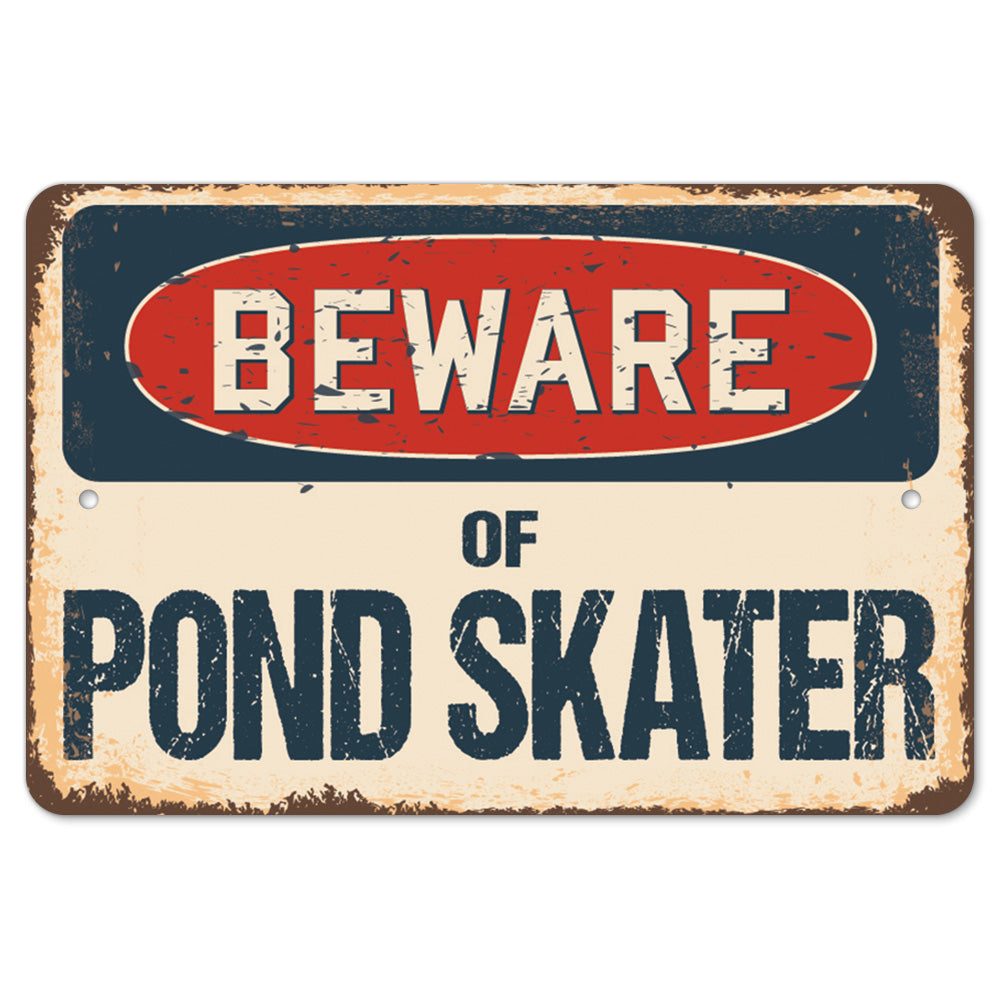 Beware Of Pond Skater