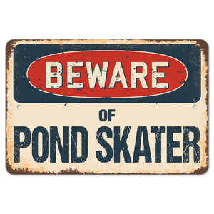 Beware Of Pond Skater
