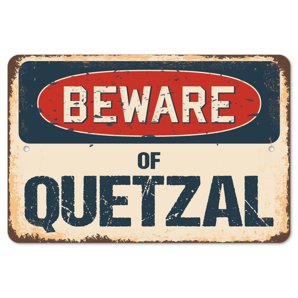 Beware Of Quetzal
