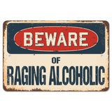 Beware Of Raging Alcoholic