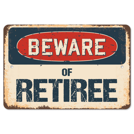 Beware Of Retiree