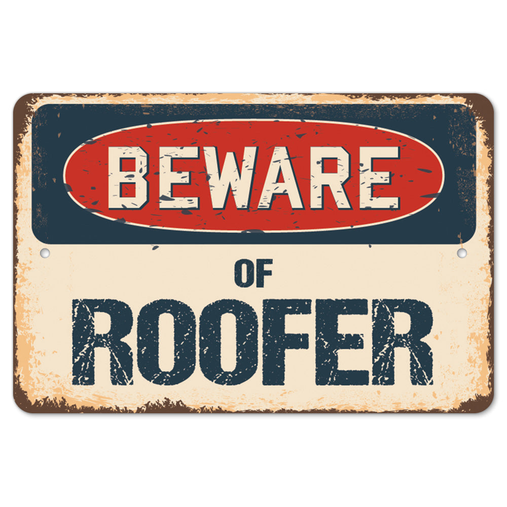 Beware Of Roofer
