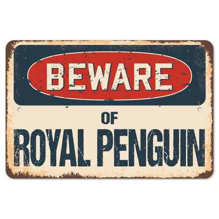 Beware Of Royal Penguin
