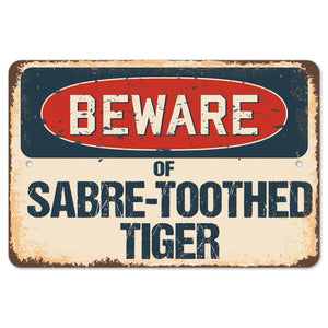 Beware Of Sabre-Toothed Tiger