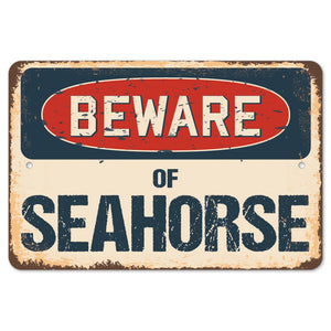 Beware Of Seahorse