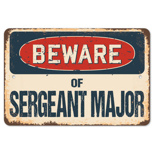 Beware Of Sergeant Major