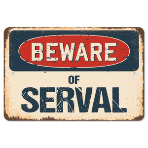 Beware Of Serval