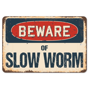 Beware Of Slow Worm