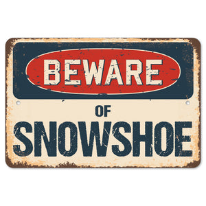 Beware Of Snowshoe