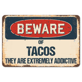 Beware Of Tacos They Are Extremely Addictive