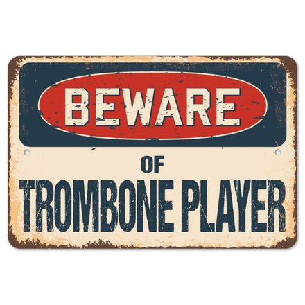 Beware Of Trombone Player
