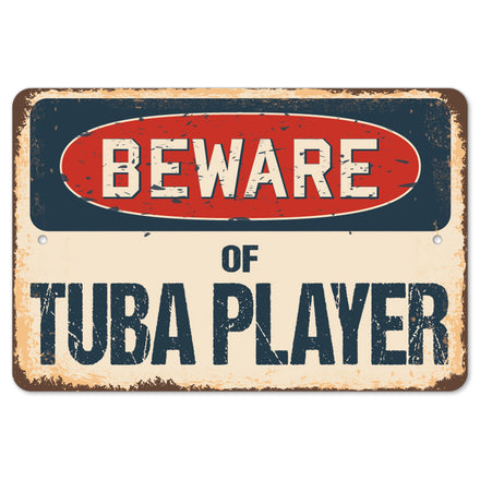 Beware Of Tuba Player