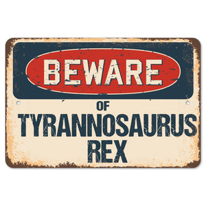 Beware Of Tyrannosaurus Rex