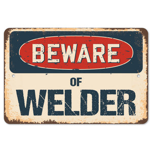 Beware Of Welder