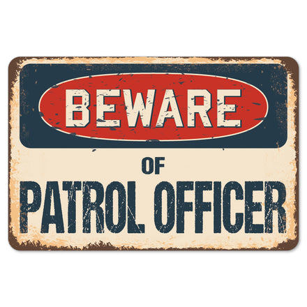 Beware Of Patrol Officer