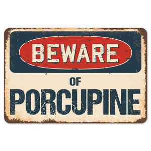 Beware Of Porcupine