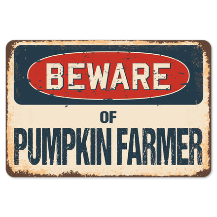 Beware Of Pumpkin Farmer