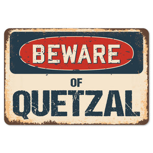 Beware Of Quetzal