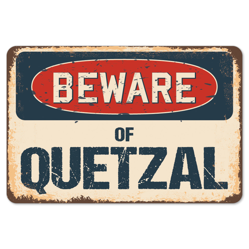 Beware Of Quetzal