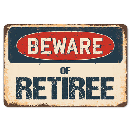 Beware Of Retiree