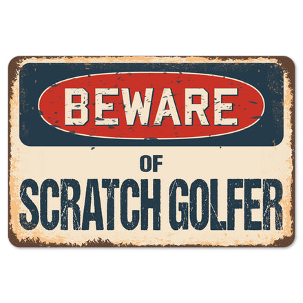 Beware Of Scratch Golfer