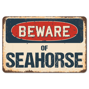 Beware Of Seahorse
