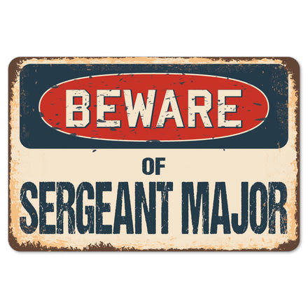 Beware Of Sergeant Major