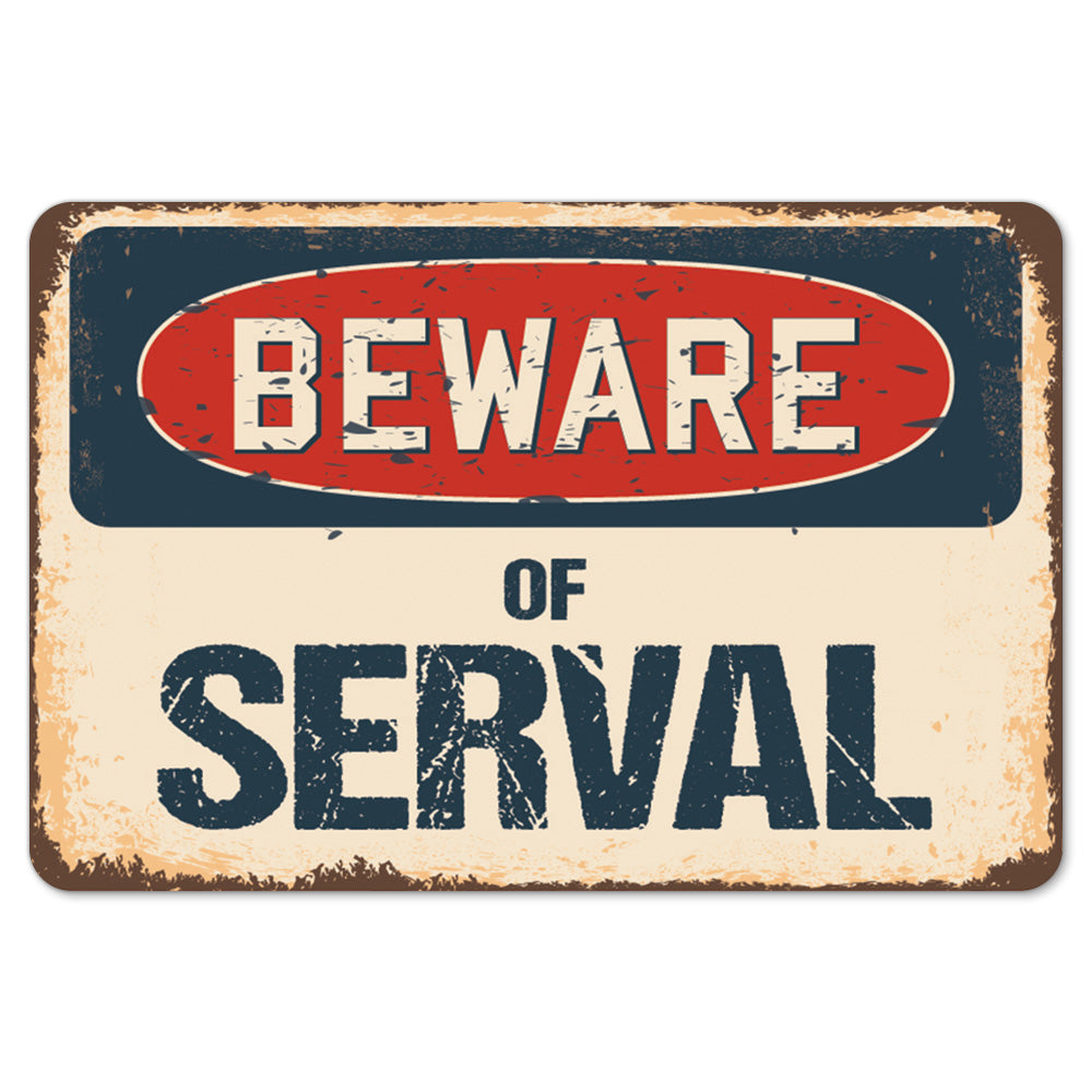 Beware Of Serval