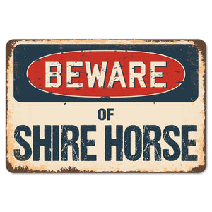 Beware Of Shire Horse