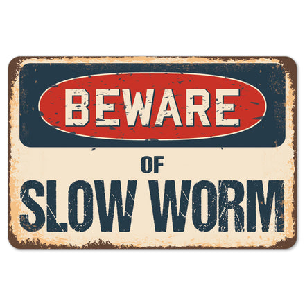 Beware Of Slow Worm