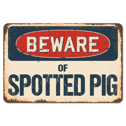 Beware Of Spotted Pig