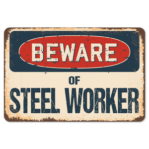 Beware Of Steel Worker