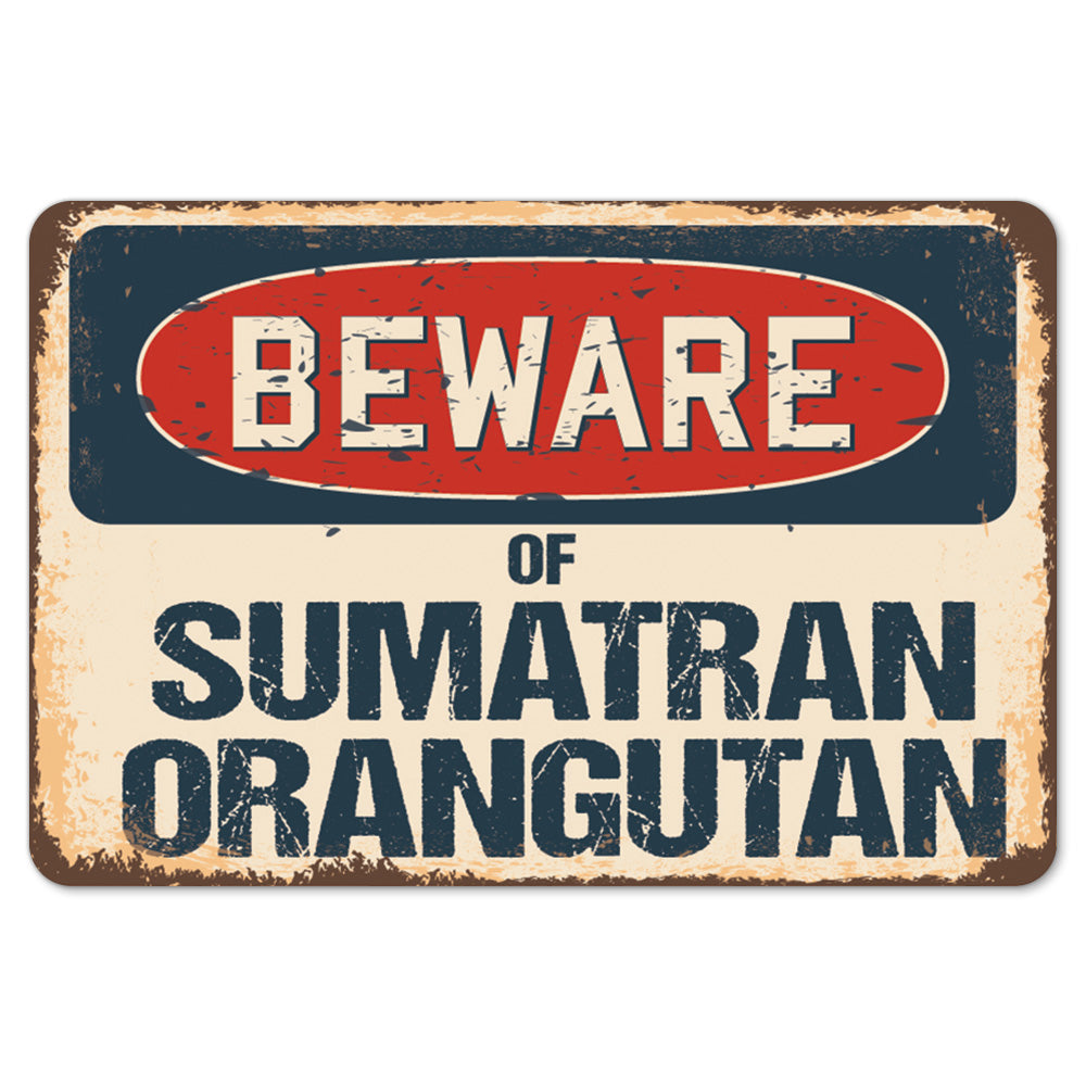 Beware Of Sumatran Orangutan