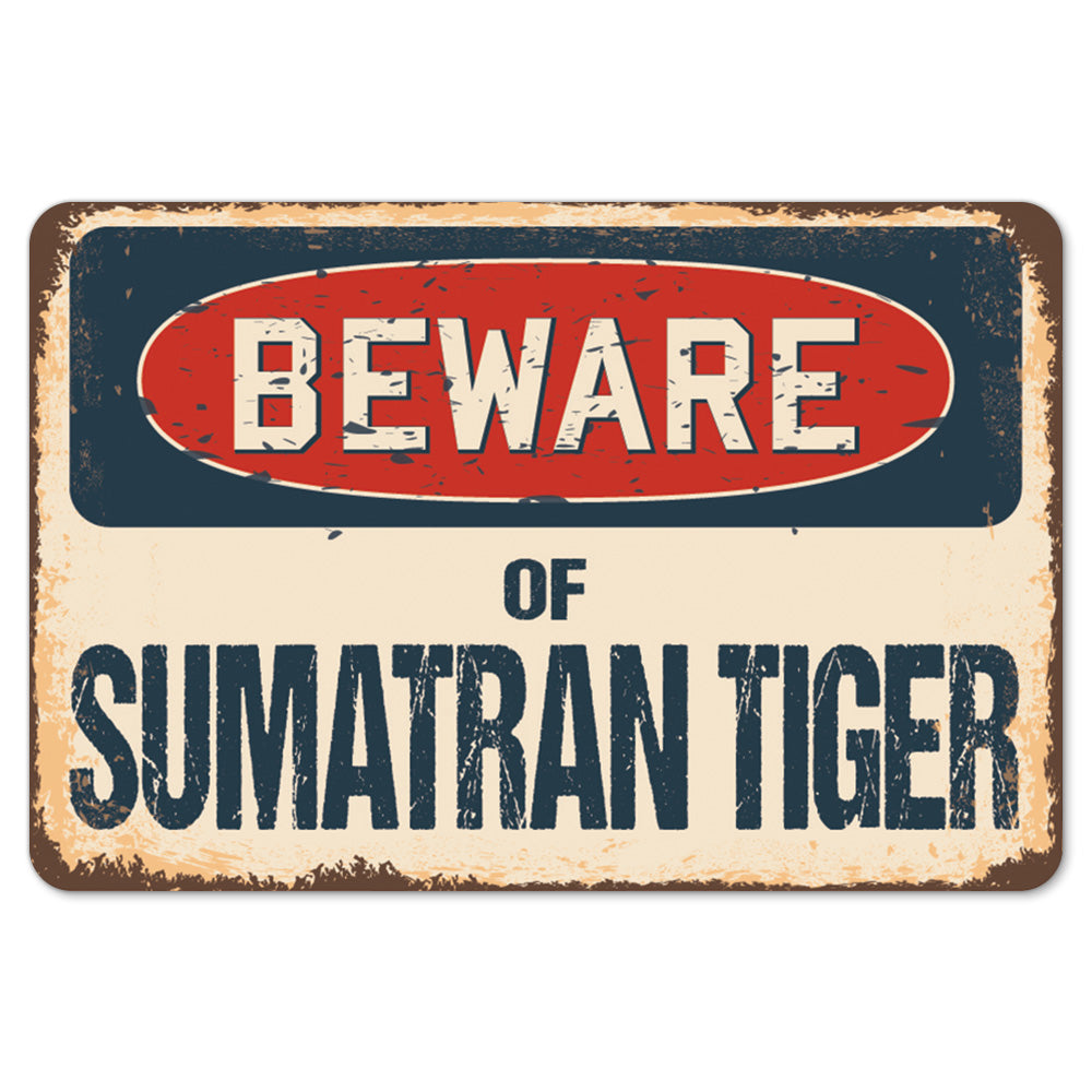 Beware Of Sumatran Tiger