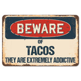 Beware Of Tacos They Are Extremely Addictive