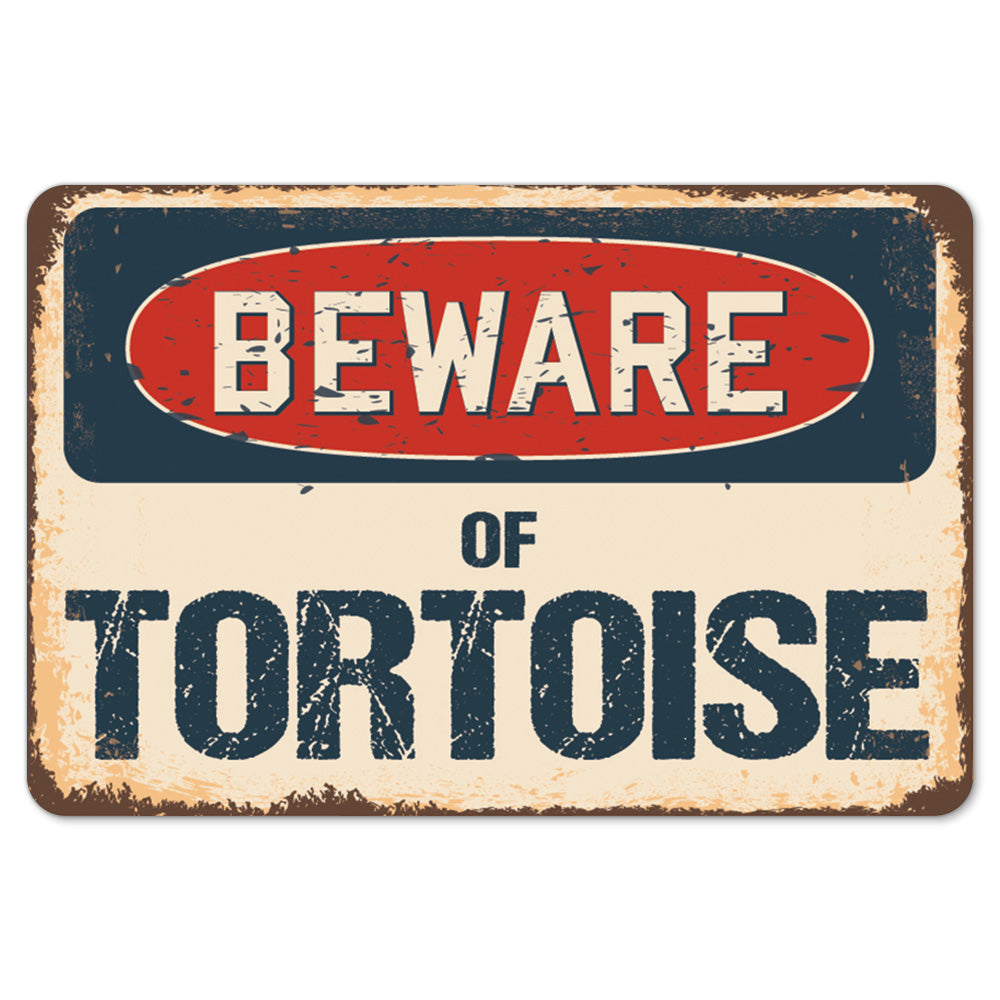 Beware Of Tortoise