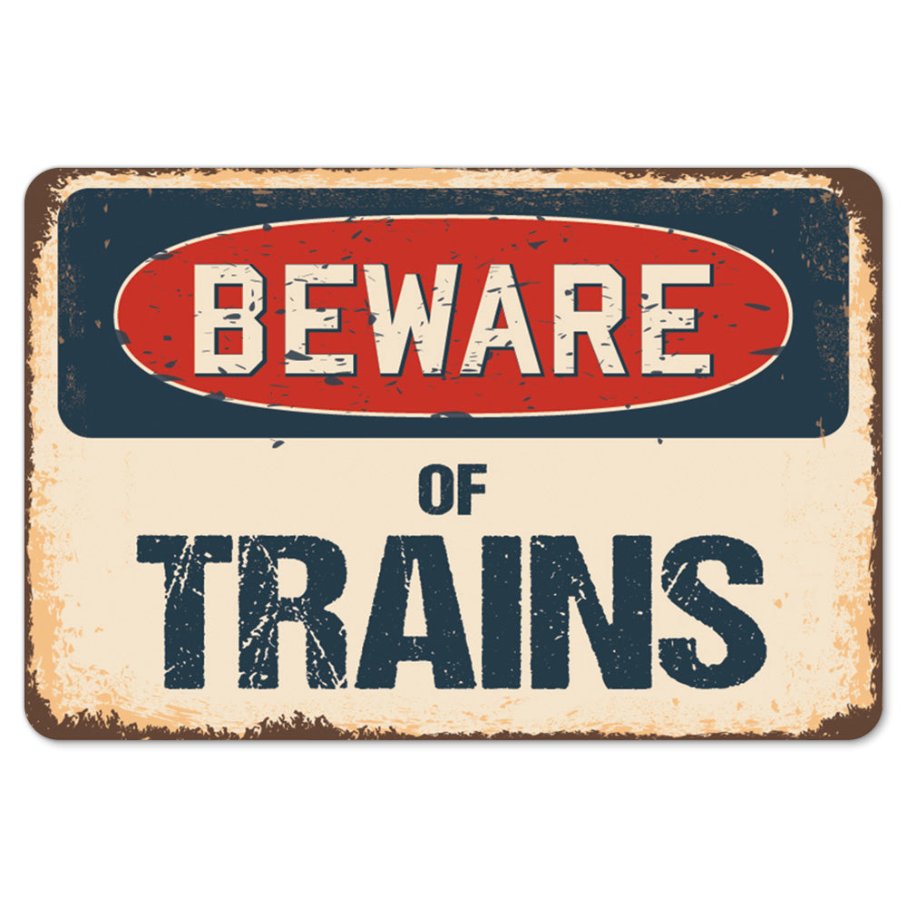Beware Of Trains