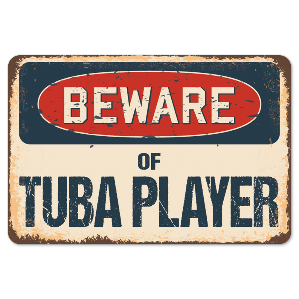 Beware Of Tuba Player