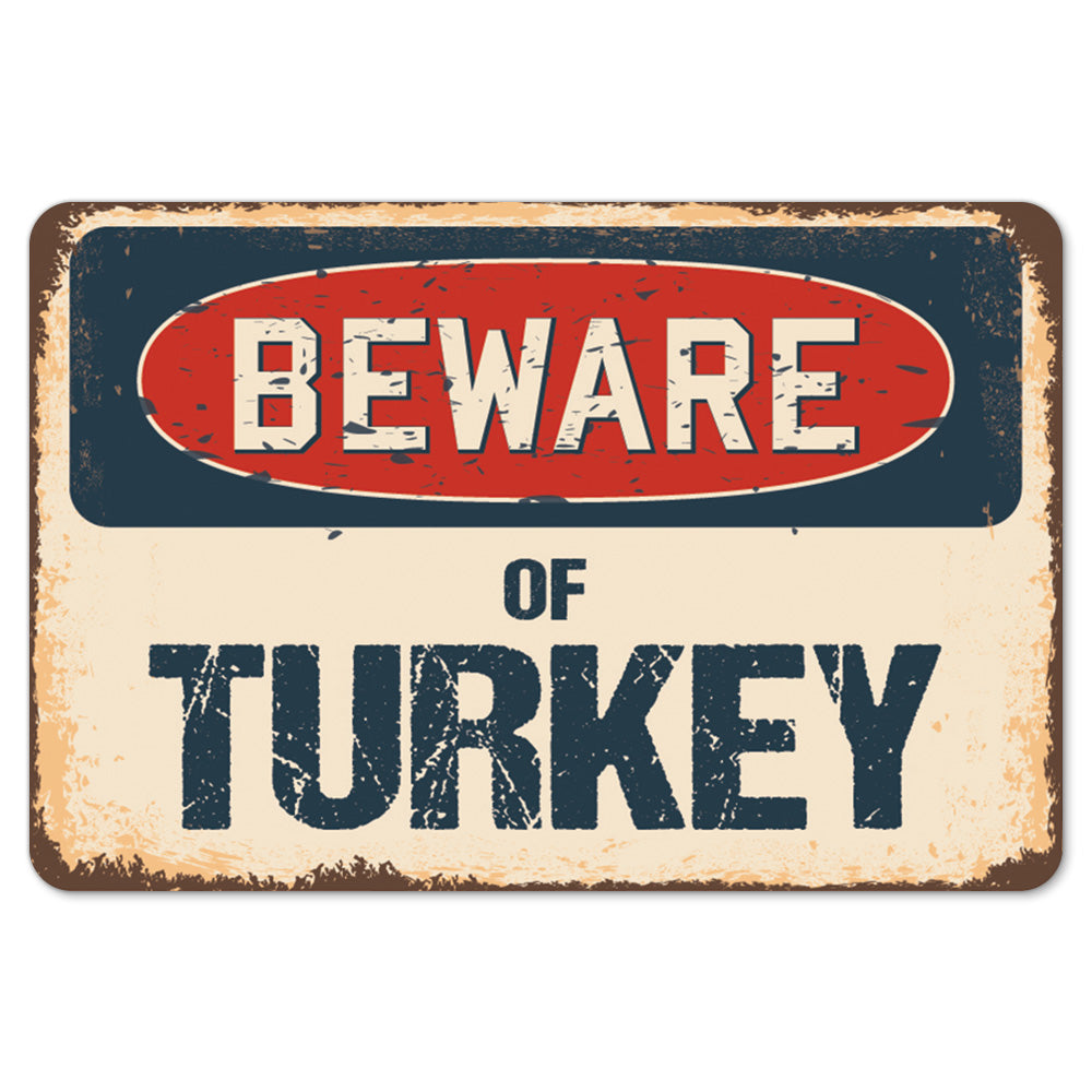 Beware Of Turkey