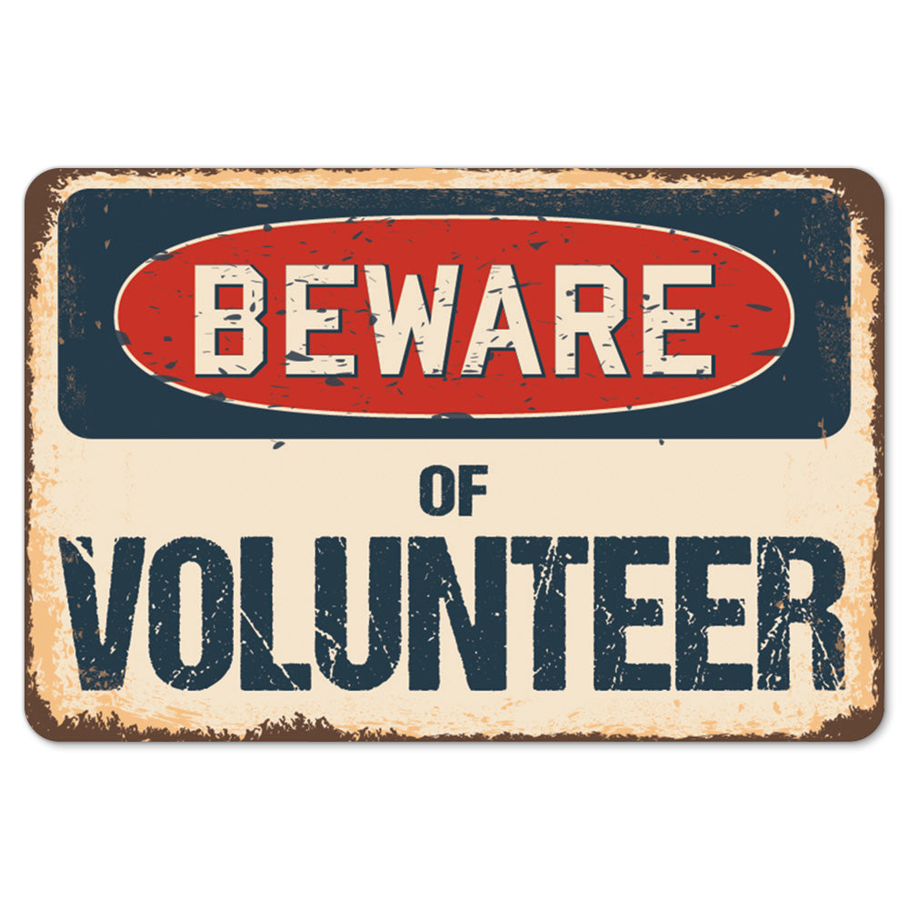 Beware Of Volunteer