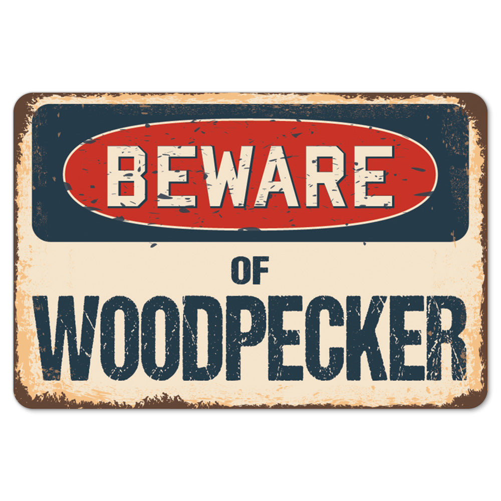 Beware Of Woodpecker