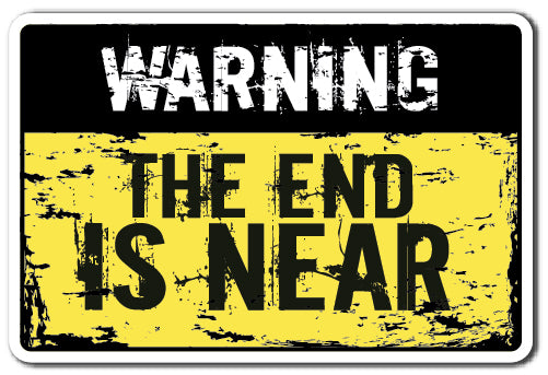 Warning The End Is Near Vinyl Decal Sticker