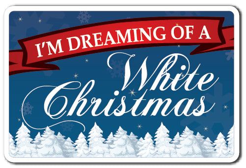 I'M DREAMING OF A WHITE XMAS Sign