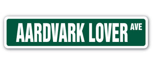 AARDVARK LOVER Street Sign