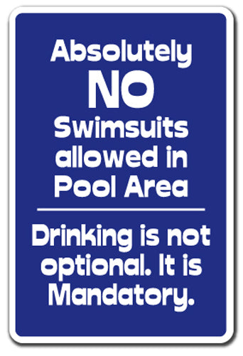 ABSOLUTELY NO SWIMSUITS DRINKING IS NOT OPTIONAL Parking Sign