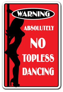 ABSOLUTELY NO TOPLESS DANCING Sign